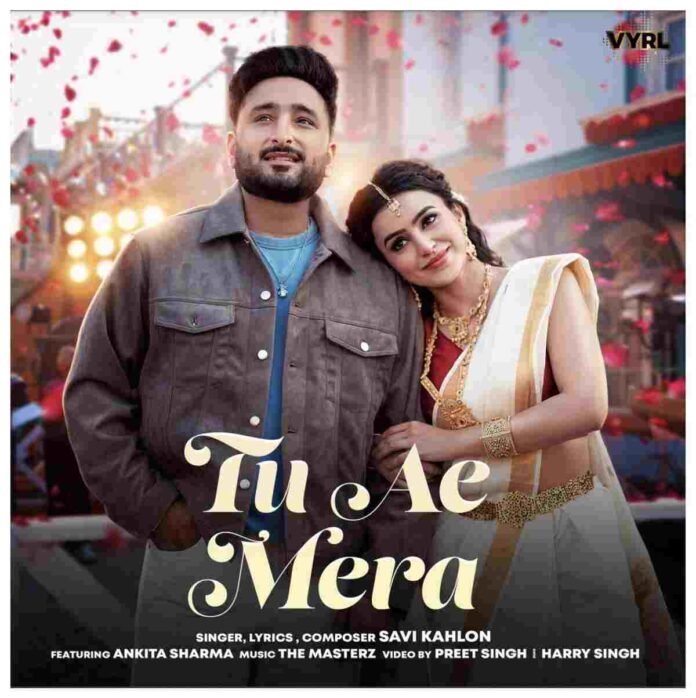 Savi Kahlon is all set to rule hearts again with his latest romantic single ‘Tu Ae Mera’