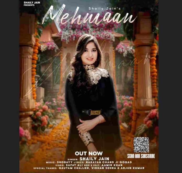 Shaily Jain, Mehmaan, Indian Music, Viral Song, Rising Star, Rajasthan Music, Debut Single, Social Media Trending, New Artist, Vocalist, Playback Singing, Shobayy Music LLP,Singer Shaily Jain, Rajasthani Song 2025