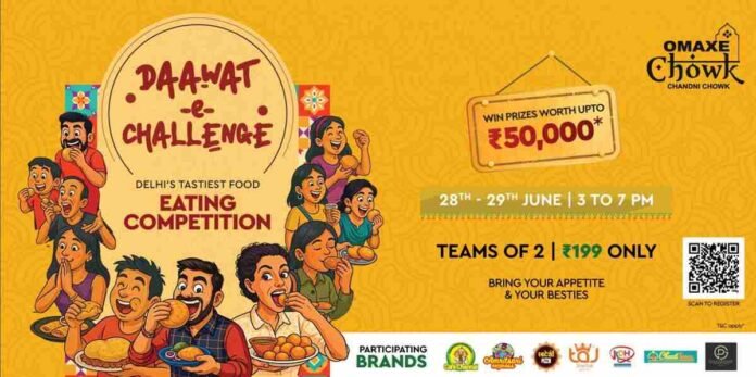 Chandni Chowk to Celebrate Delhi’s Culinary Spirit With Mouthwatering Daawat-e-Challenge at Omaxe Chowk