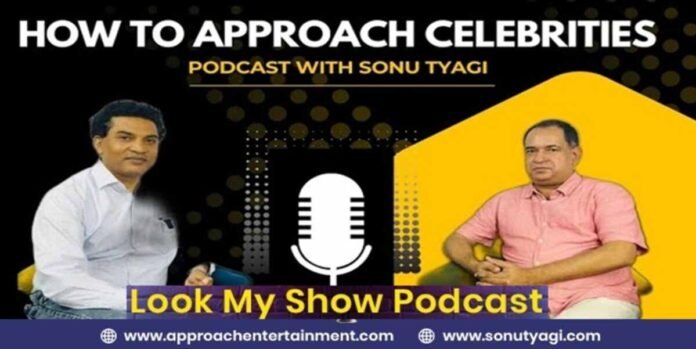 Approaching Celebrities, Sonu Tyagi, Celebrity Management, Baldev Khumar, Look My Show Podcast, Bollywood PR, Entertainment Industry Secrets, Approach Entertainment, Digital Marketing, Celebrity Access