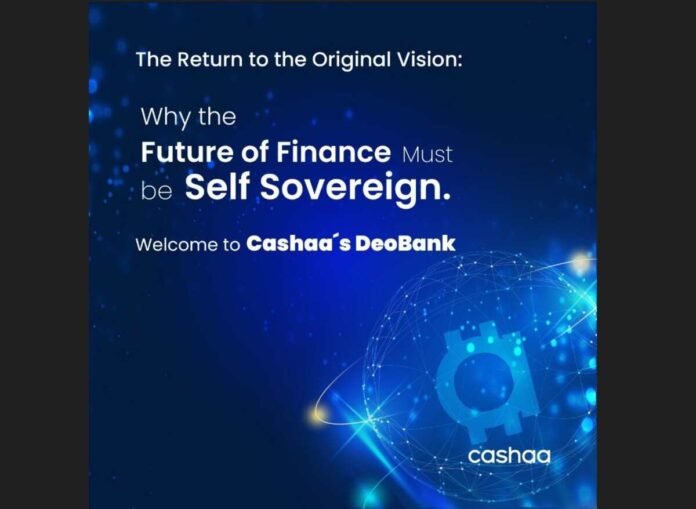 Cashaa, Deobanking, Deobanking whitepaper, decentralized finance, self-sovereign wallet, non-custodial banking, CAS token, crypto banking, digital asset banking, fintech news