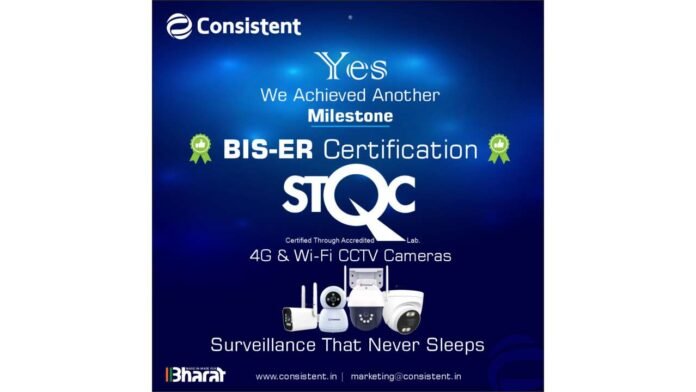 Consistent Infosystems Secures BIS-ER Certification for 4G and Wi-Fi CCTV Cameras