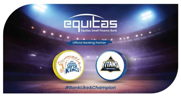 Equitas Small Finance Bank IPL, CSK partnership 2026, Gujarat Titans sponsor, IPL banking partner, Equitas SFB campaign