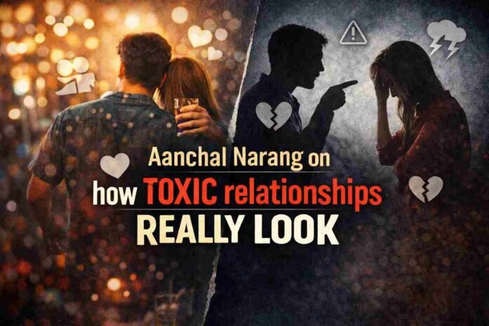 Aanchal Narang, toxic relationships signs, relationship therapy India, emotional abuse signs, trauma bond meaning