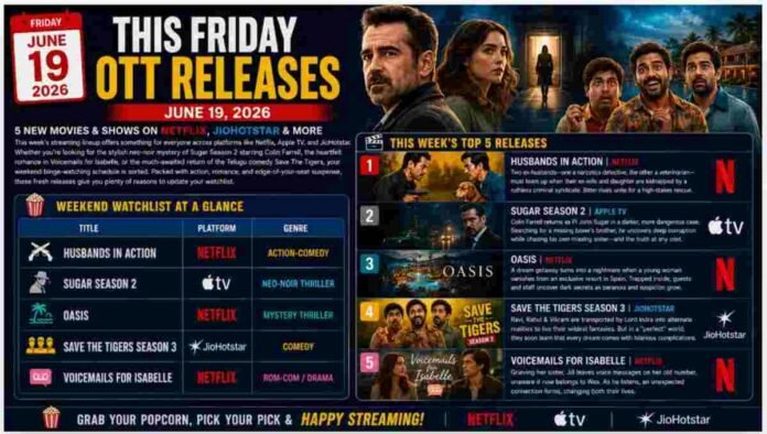 Friday OTT releases June 19 2026, Sugar Season 2, Save The Tigers Season 3, Netflix new releases, Apple TV new shows, JioHotstar releases, OTT movies today