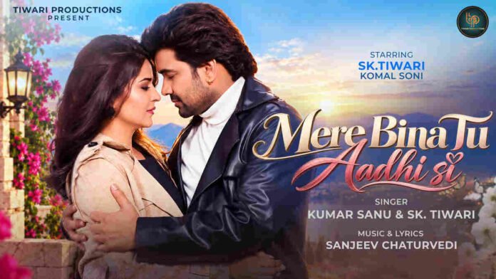 S.K. Tiwari and Komal Soni featured on the official poster of Mere Bina Tu Aadhi Si song by Kumar Sanu