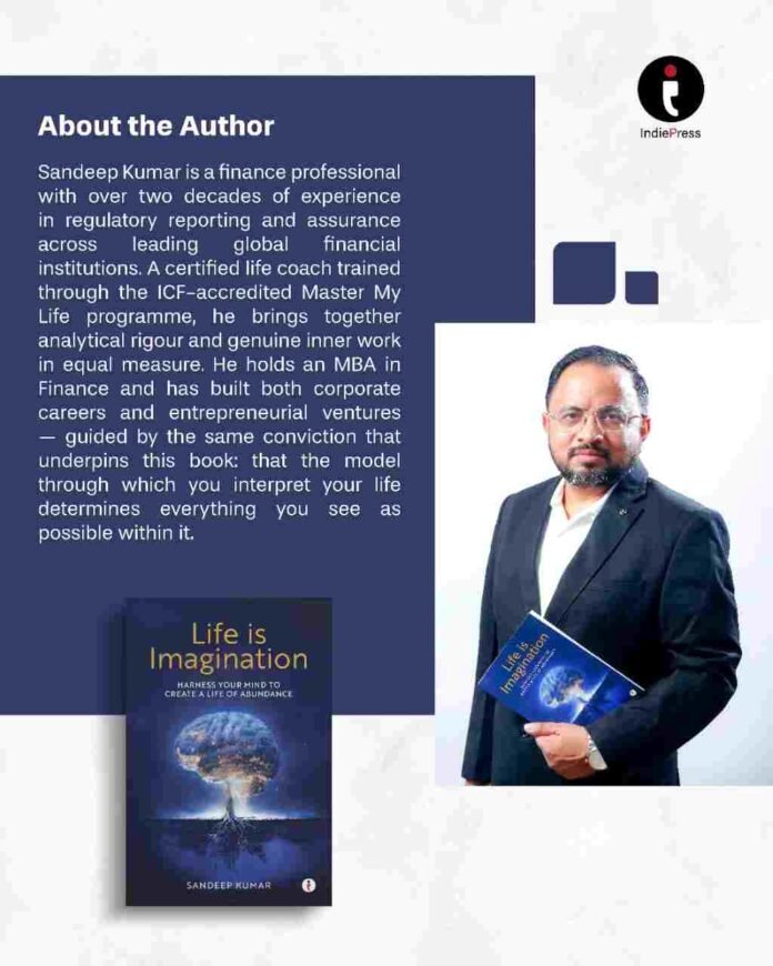Author Sandeep Kumar’s Life is Imagination: How Your Inner World Shapes the Life You Create